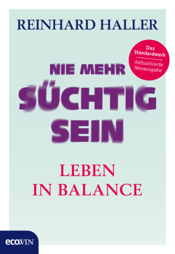 Reinhard Haller, Nie mehr süchtig sein - Leben in Balance. Ecowin Verlag, 2017, ISBN 978-3-8110-0123-8