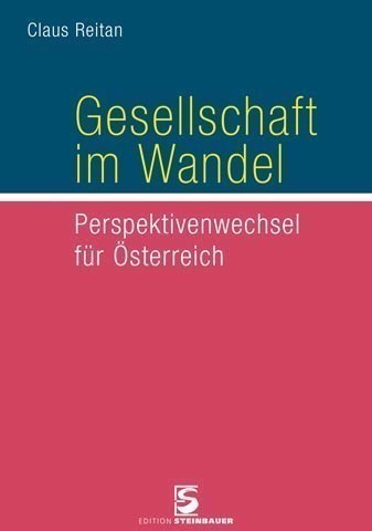 Claus Reitan Gesellschaft im Wandel Perspektivenwechsel für Österreich Hardcover, 128 Seiten Format: 16,5 x 23,5 cm ISBN: 978-3-902494-70-2