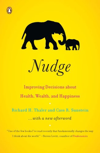 Richard H. Thaler, Cass R. Sunstein: Nudge. Improving Decisions about Health, Wealth and Happiness. Yale University Press 2008.